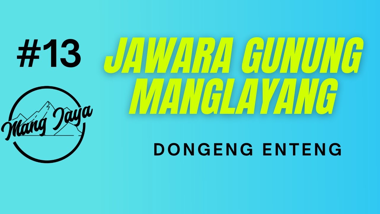Mang Jaya - Jawara Gunung Manglayang, Bagian 13, Dongeng Enteng Dongeng Sunda @MangJayaOfficial