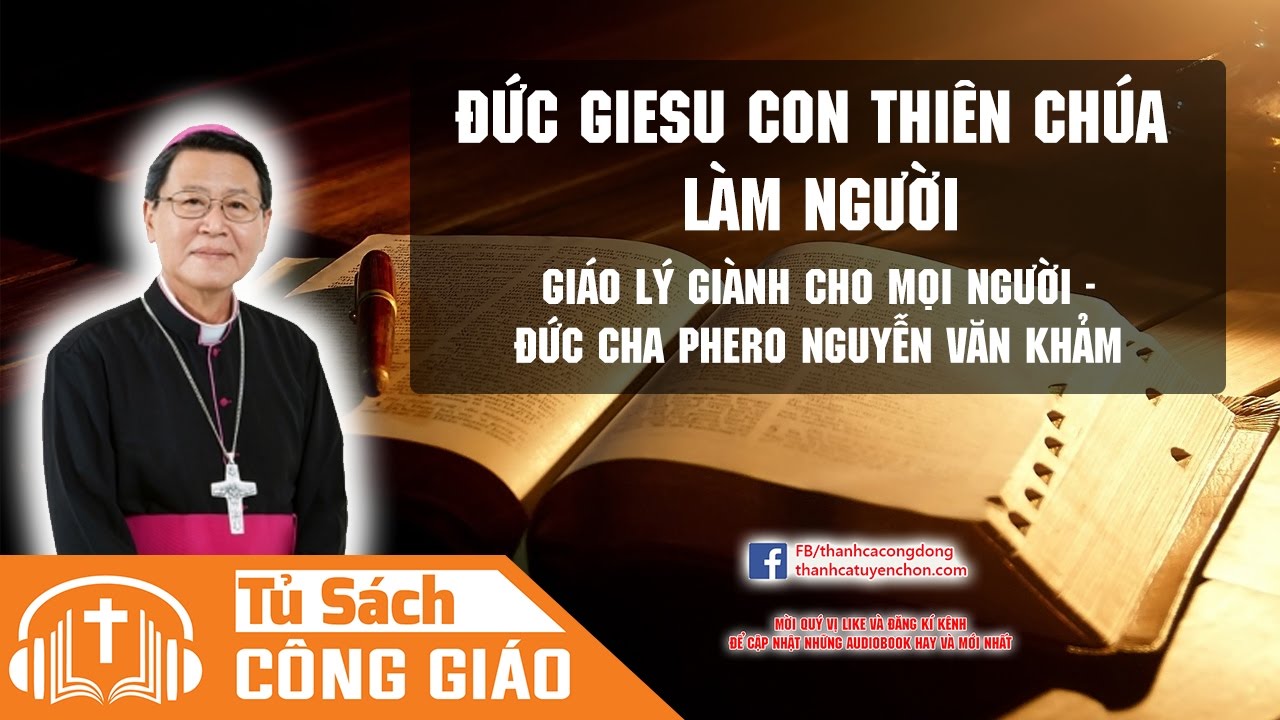 Đức Giêsu, Con Thiên Chúa Xuống Thế Làm Người - Bài Giảng Của Đức Giám Mục Phêrô Nguyễn Văn Khảm
