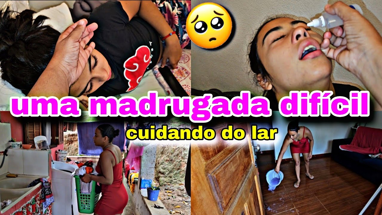 UMA MADRUGADA DIFÍCIL! AS 3 HORAS DA MANHÃ COM MINHA FILHA PASSANDO MAL😔😔 +CUIDANDO DO LAR