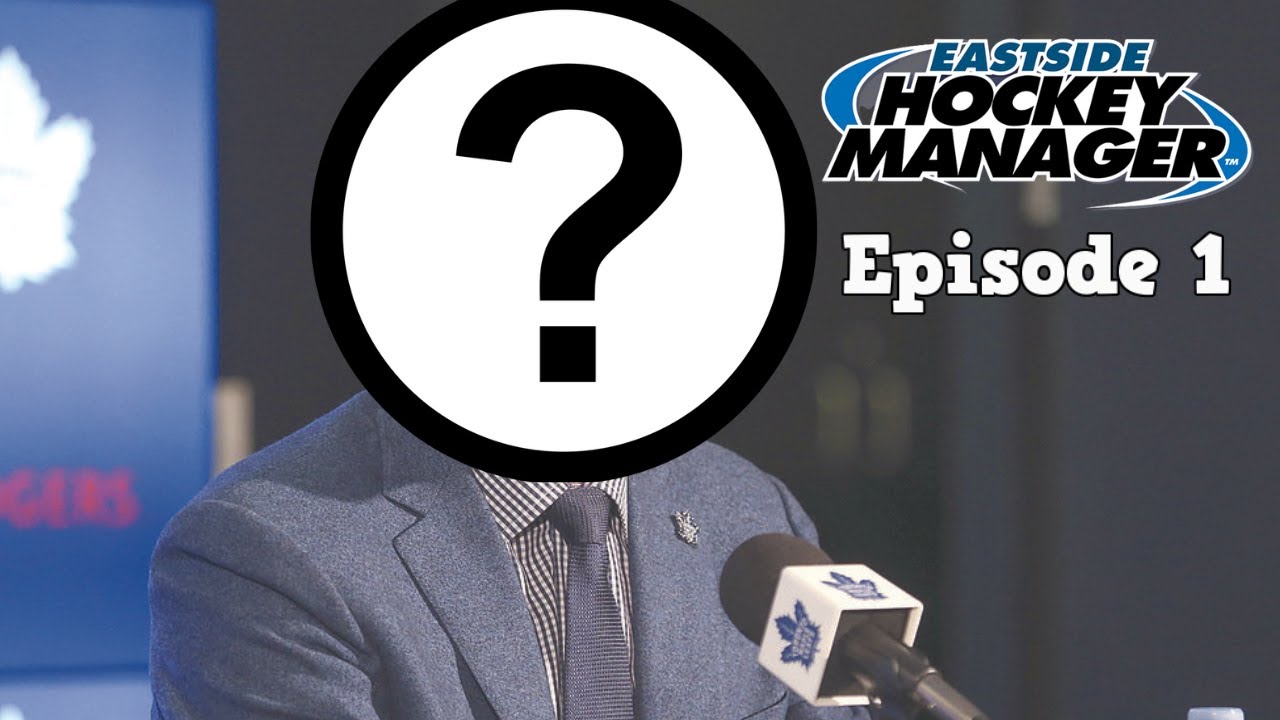 Eastside Hockey Manager: Toronto Maple Leafs EP1 - A New Gm In Town!