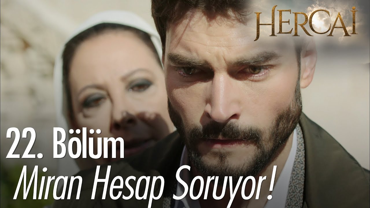 Miran hesap soruyor! - Hercai 22. Bölüm