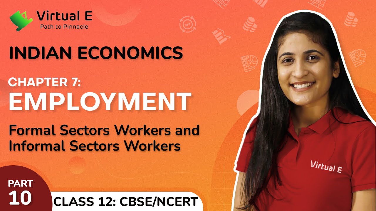 Class 12 Indian Economics Ch 7 | Employment | 10 - Formal and Informal Sector Workers