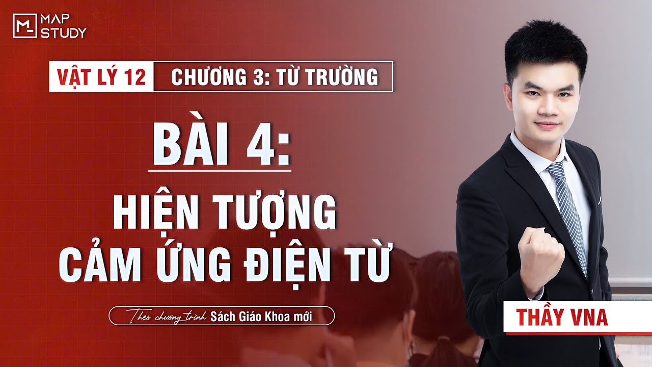 [Vật Lí 12 - SGK mới] Chương 3 - Bài 4 - Hiện tượng cảm ứng điện từ (HỌC LẠI TỪ ĐẦU) | Thầy VNA