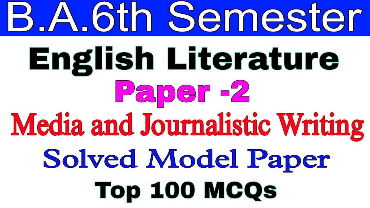B.A.6th Semester | English Literature | Paper -2 | Media and Journalistic Writing | 100 MCQs