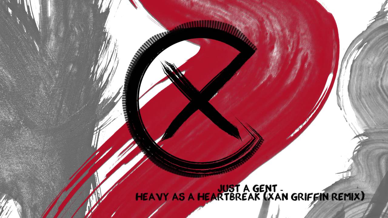 Just A Gent - Heavy as a Heartbreak (Xan Griffin Remix)