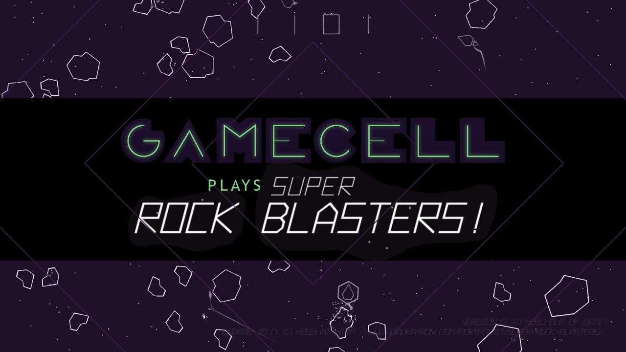 GameCell Plays &mdash; SUPER ROCK BLASTERS