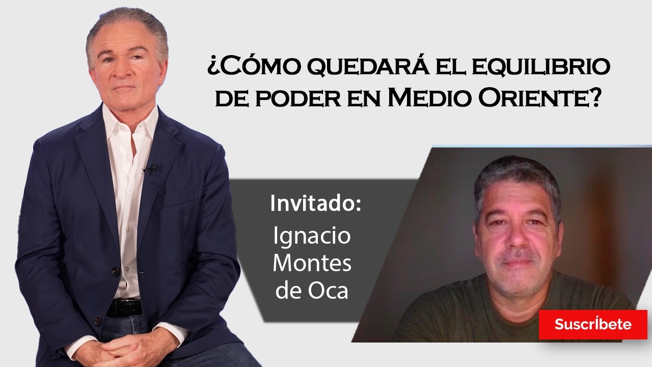 394. Dionisio e Ignacio Montes de Oca: ¿Cómo quedará el equilibrio de poder en Medio Oriente?