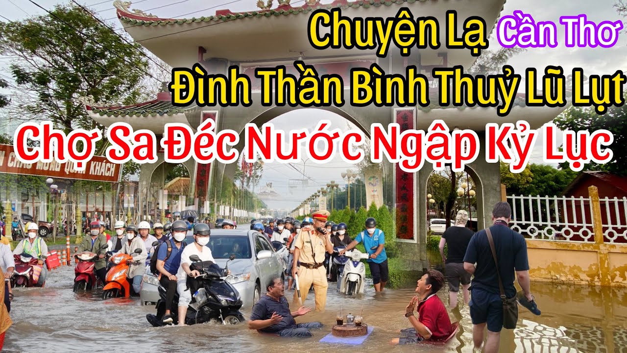 Cần Thơ Cực Căng Triều Cường Lên Cao Nước Tràn Lên Thành Phố Ngập Lụt Chợ Sa Đéc Đồng Tháp Kỷ Lục