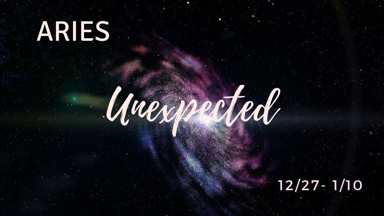 ARIES: The Unexpected 12/27/18 - 1/10/19