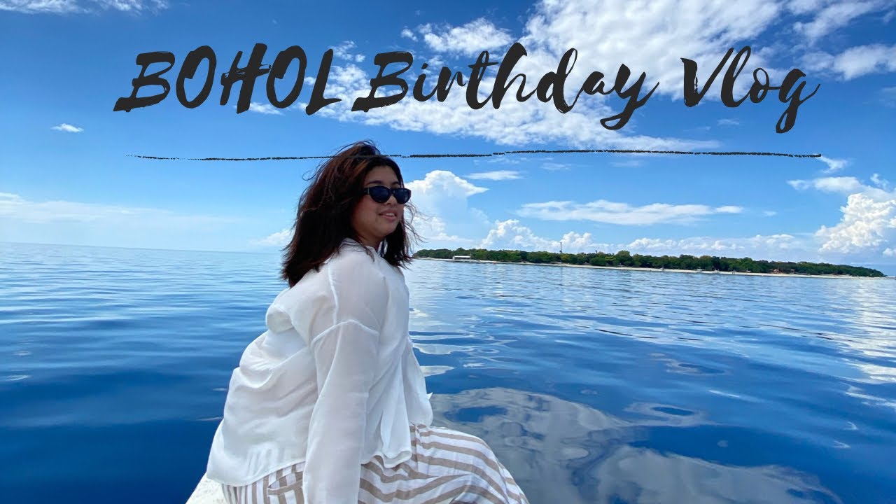BIRTHDAY VLOG IN BOHOL 2021