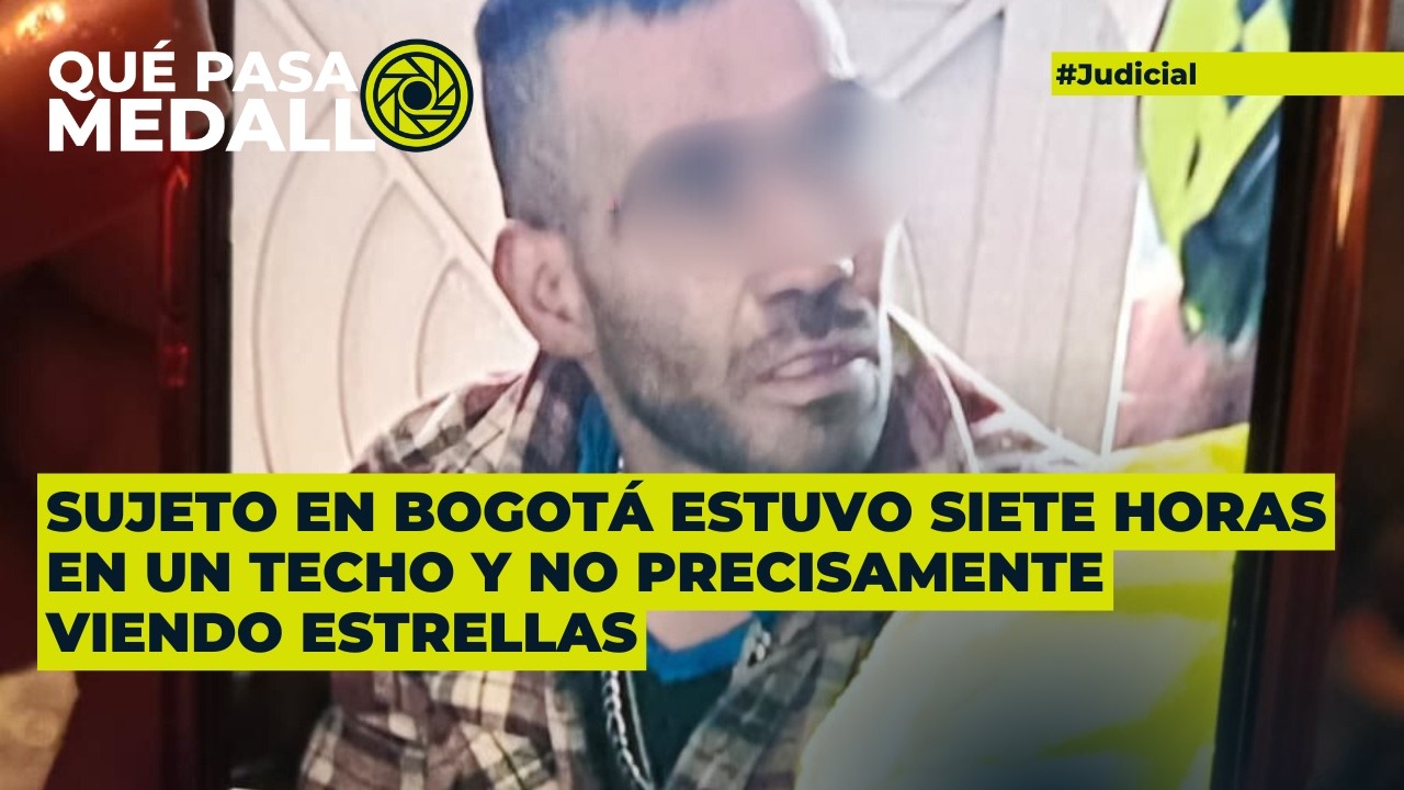 Sujeto en Bogotá estuvo siete horas en un techo y no precisamente viendo estrellas