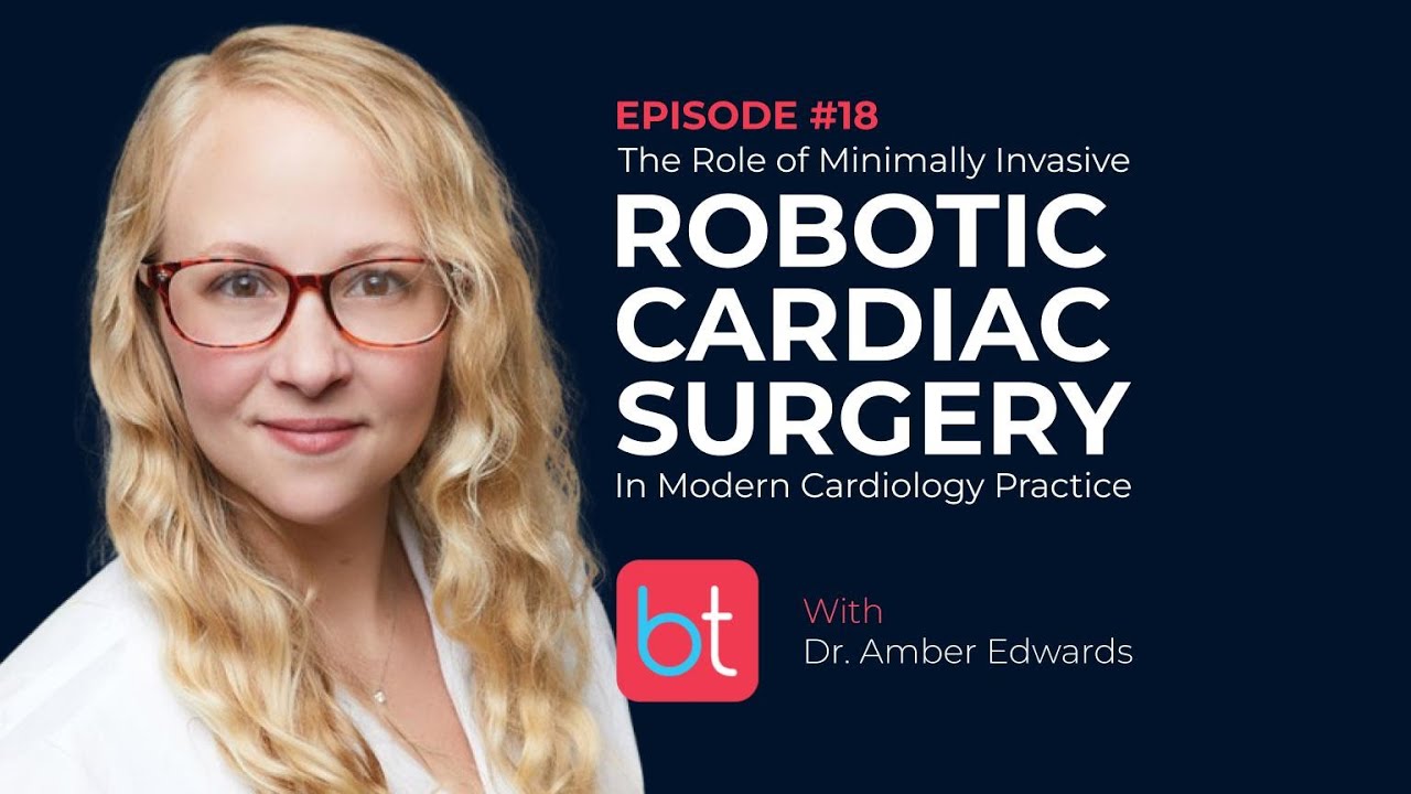 The Role of Minimally Invasive Robotic Cardiac Surgery in Modern Cardiology Practice | Ep. 18