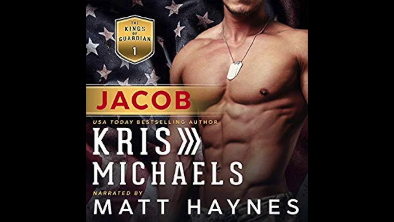 Audiobook Narrator Matt Haynes Reads From Kris Michaels's JACOB: THE KINGS OF GUARDIAN BOOK 1