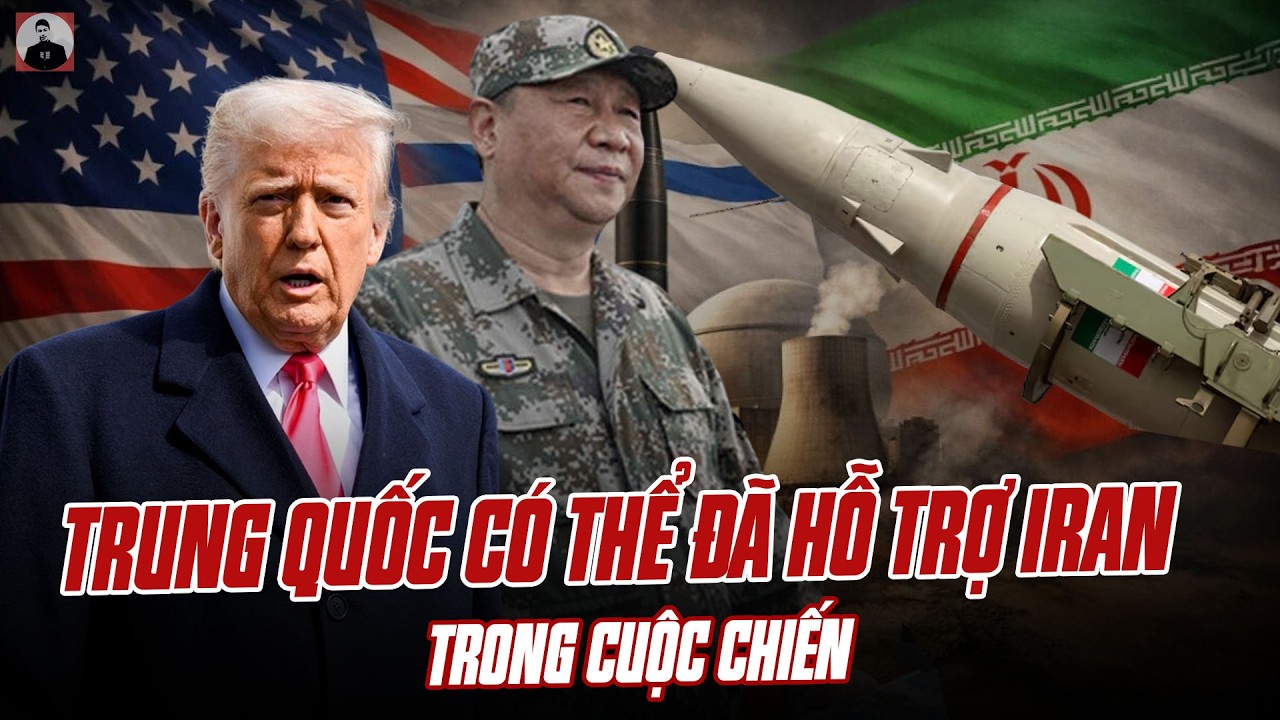 TÌNH BÁO MỸ: TRUNG QUỐC CÓ THỂ ĐÃ NHÚNG TAY ĐỂ HỖ TRỢ IRAN TRONG CUỘC CHIẾN