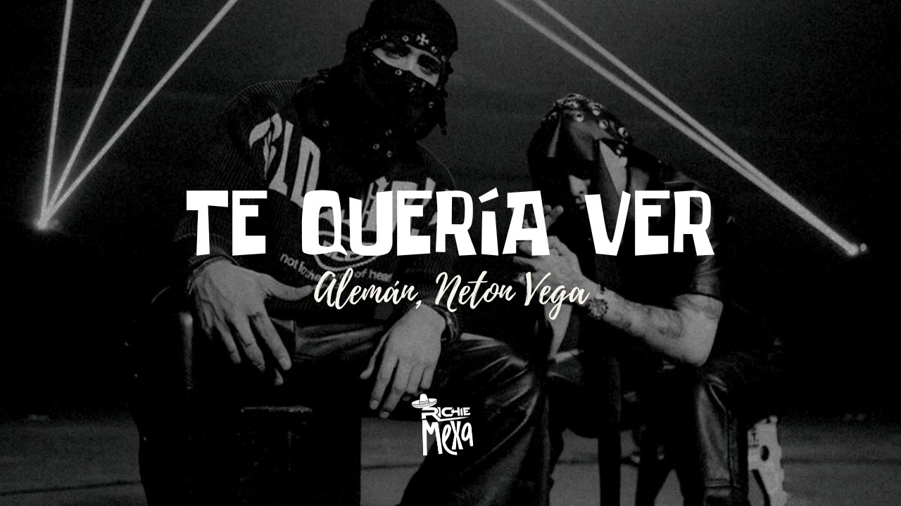 Alemán, Neton Vega — Te Quería Ver (Letra/Lyrics)