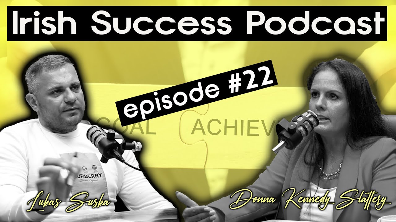 Irish Success Podcast #22  - Donna Kennedy Slattery - Psychologist, Business and Life Coach
