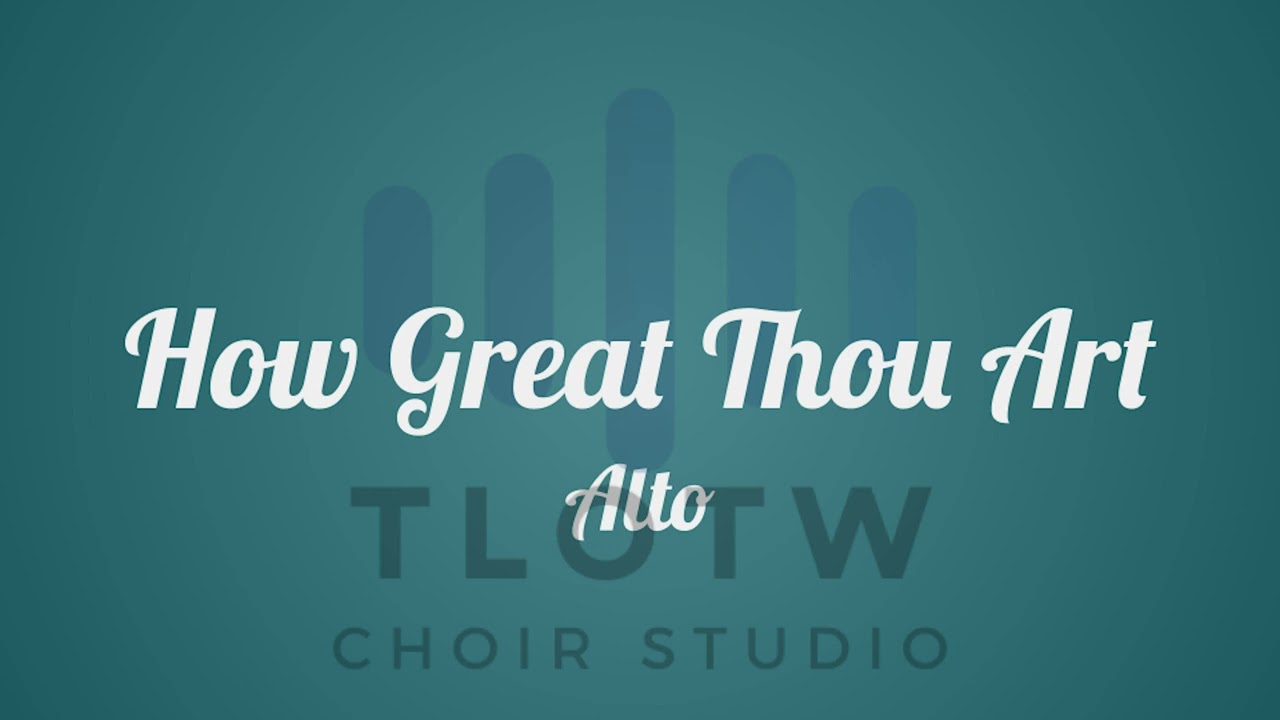 How Great Thou Art  I Stuart K. Hine I  Alto