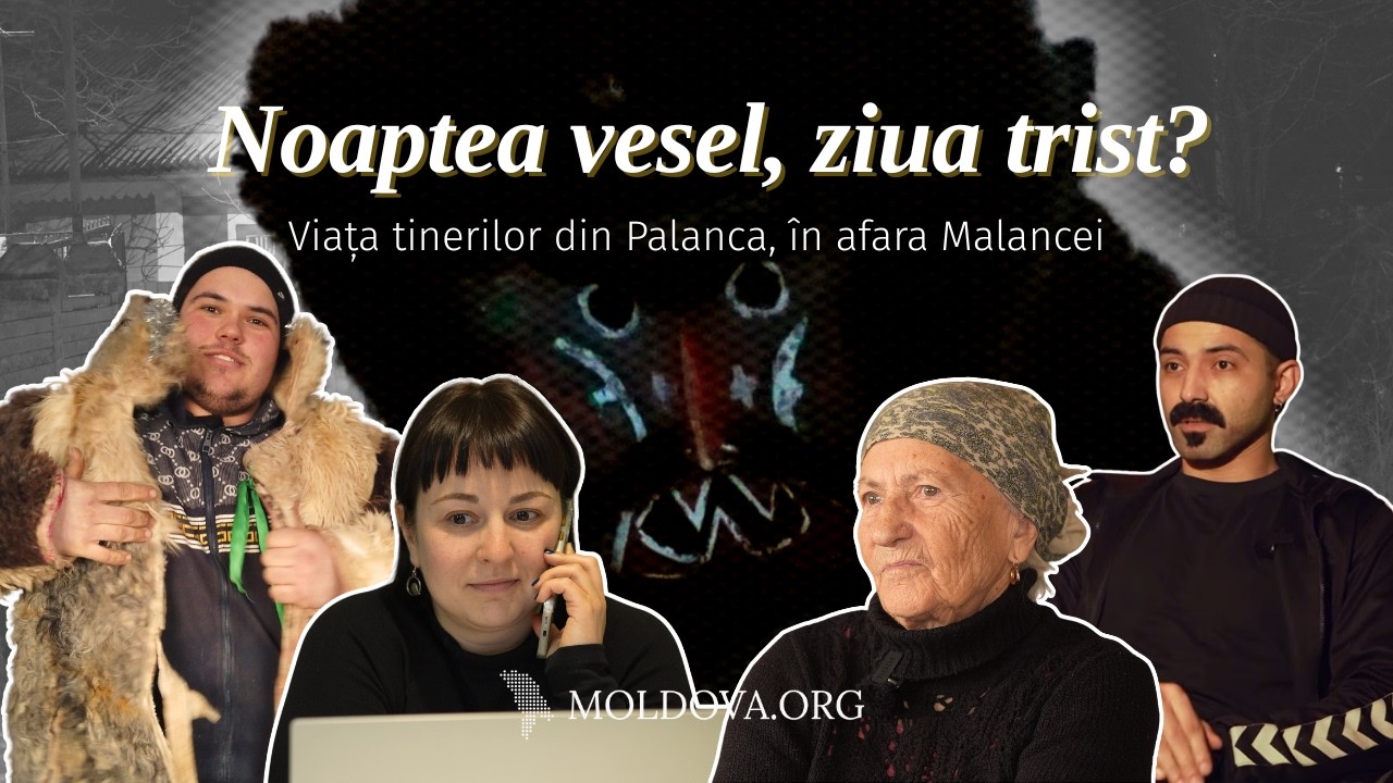 Noaptea vesel, ziua trist? Viața tinerilor din Palanca, în afara Malancei