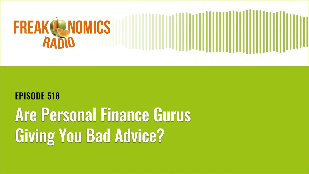 Are Personal Finance Gurus Giving You Bad Advice? | Freakonomics Radio | Episode 518