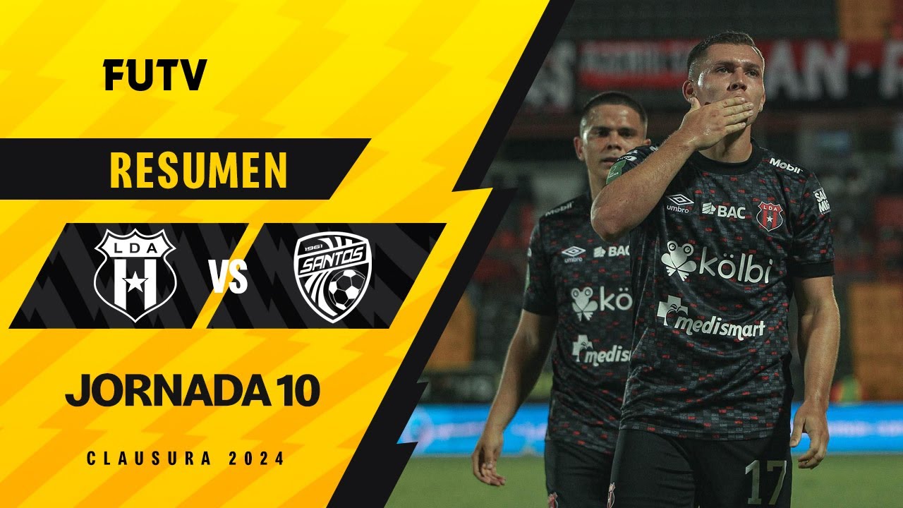 Resumen: Alajuelense 4-0 Santos / Jornada 10 / Clausura 2024