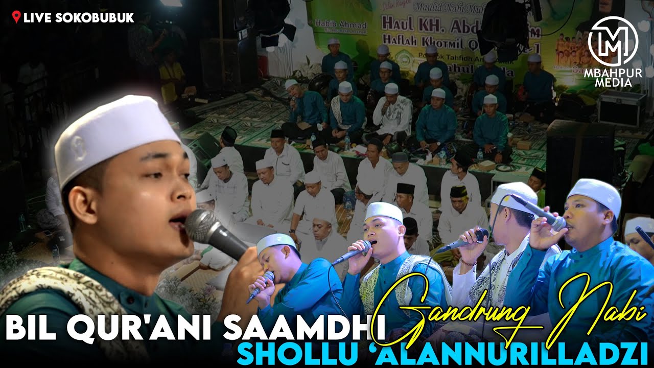 TERBARU SHOLAWAT VIRAL BIL QUR'ANI SAAMDHI & SHOLLU ALANNURILLADZI - GANDRUNG NABI LIVE SOKOBUBUK