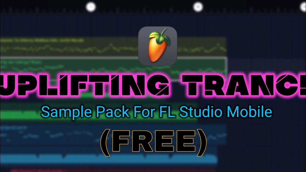FREE 🔥 uplifting Trance / Sample Pack for FL Studio Mobile ★