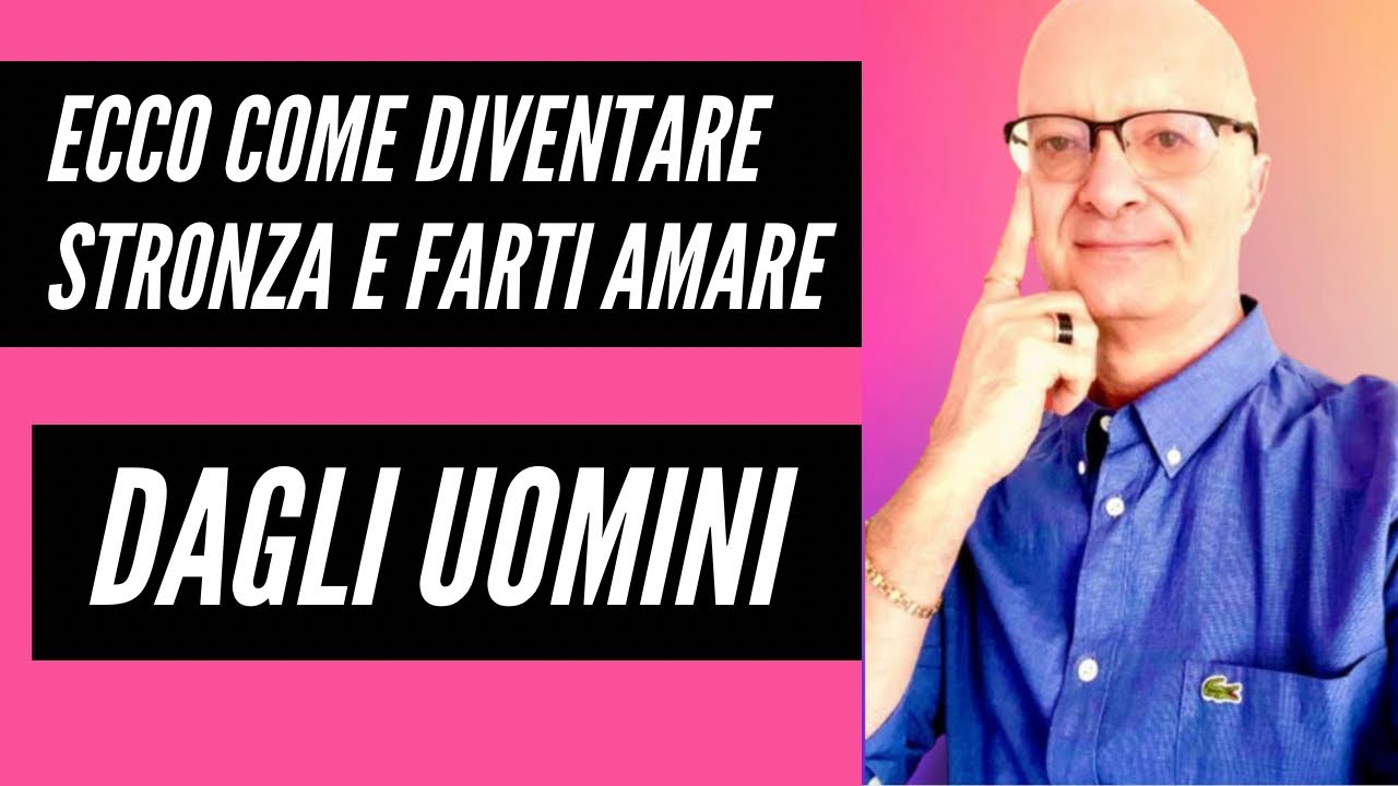 ECCO COME DIVENTARE STRONZA E FARTI AMARE DAGLI UOMINI