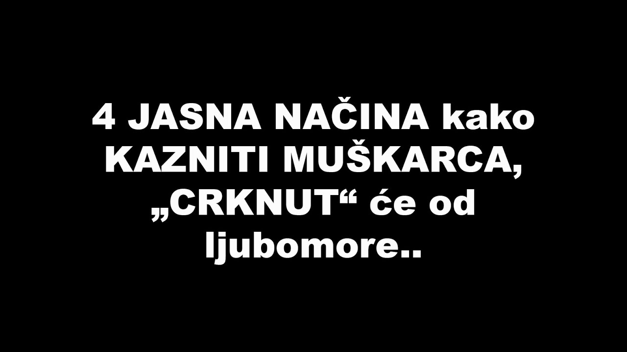 4 JASNA NAČINA kako KAZNITI MU&Scaron;KARCA, &bdquo;CRKNUT&ldquo; će od ljubomore