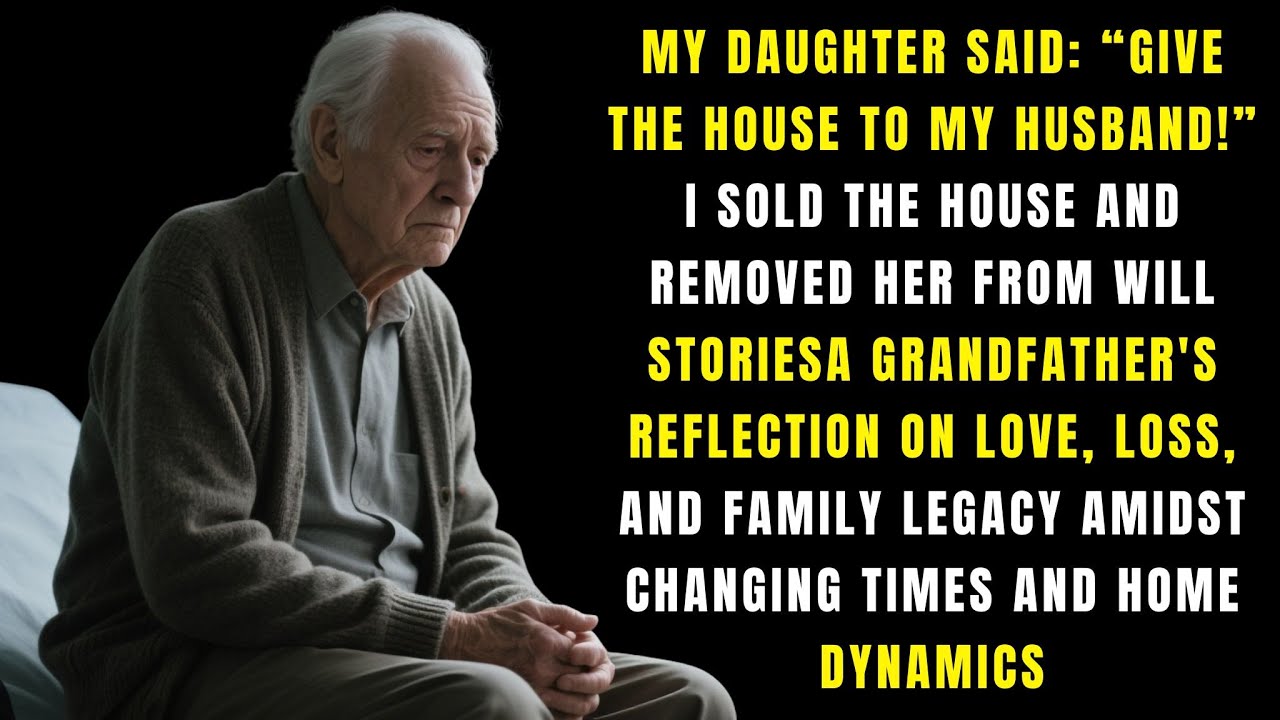 My Daughter Said  “Give The House To My Husband!” I Sold The House And Removed Her From Will