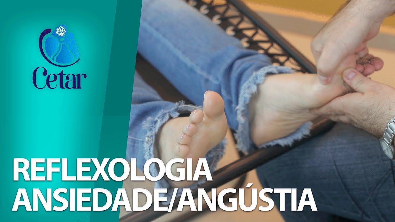 Reflexologia para Tratamento de Ansiedade/Angústia | Cetar Reflexologia