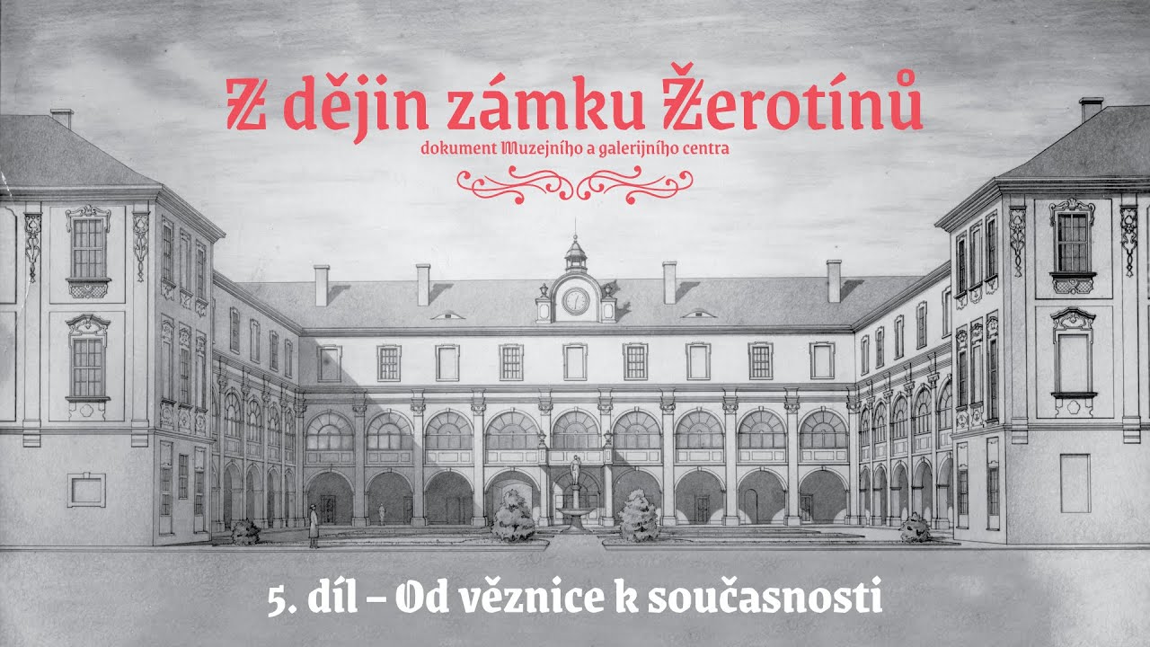 Z dějin zámku Žerotínů – 5  díl – Od věznice k současnosti