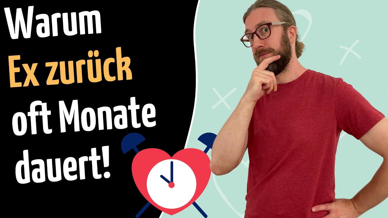 Warum dauert es oft Monate, bis Ex zurückkommt?