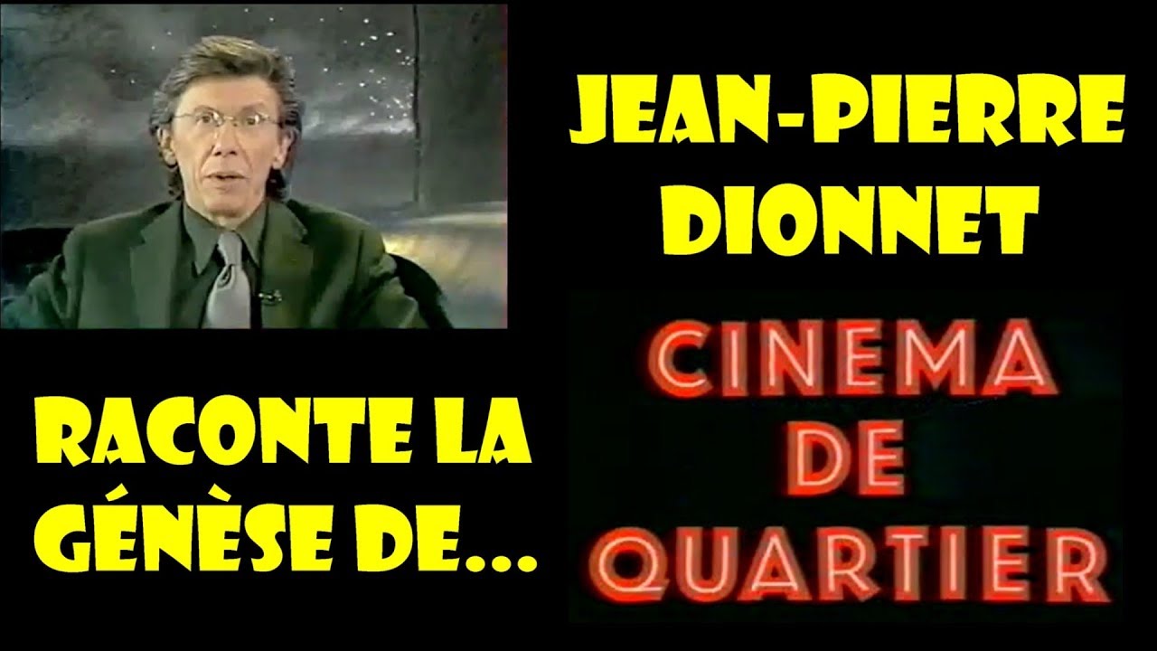Jean-Pierre Dionnet : la création de Cinéma de quartier - Ciné Forever Vidéo