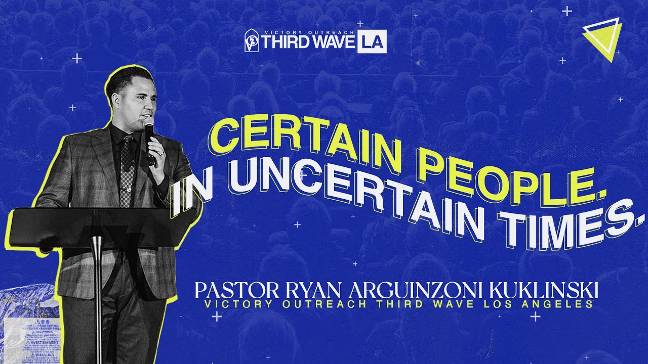 Certain People In Uncertain Times by Pastor Ryan Arguinzoni Kuklinski