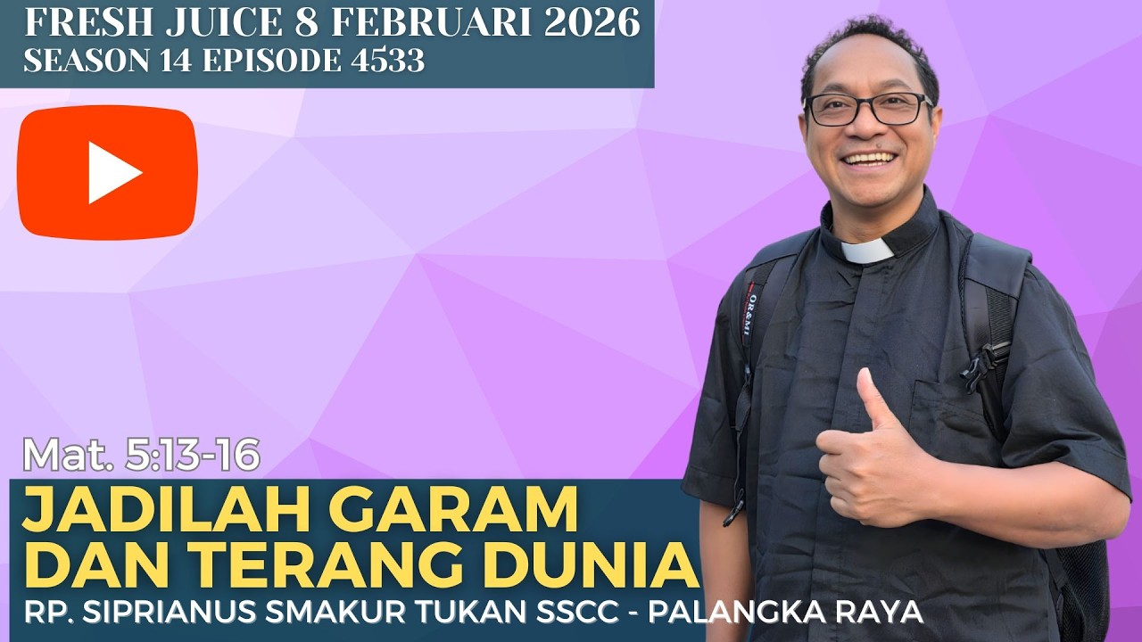 Jadilah Garam dan Terang Dunia - FreshJuice 8 Feb 2026 -  RP Siprianus Tukan, SSCC  – PalangkaRaya