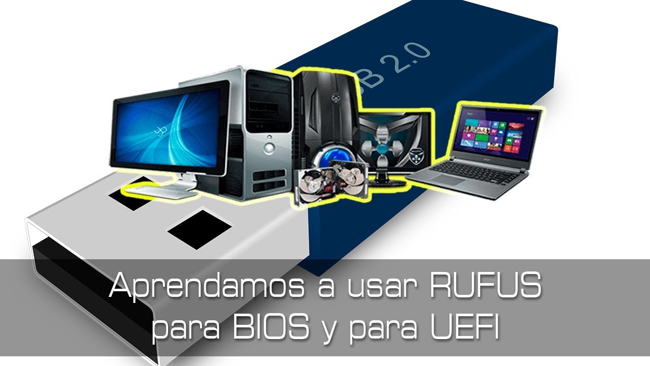 Aprendamos a usar RUFUS para UEFI y para BIOS - Cómo crear la USB Boteable