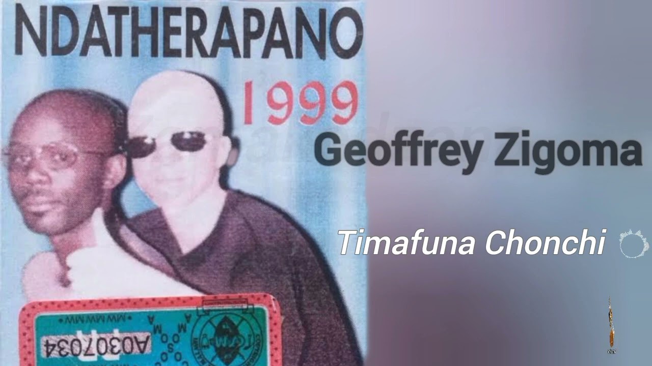 TIMAFUNA CHONCHI - Geoffrey Zigoma.