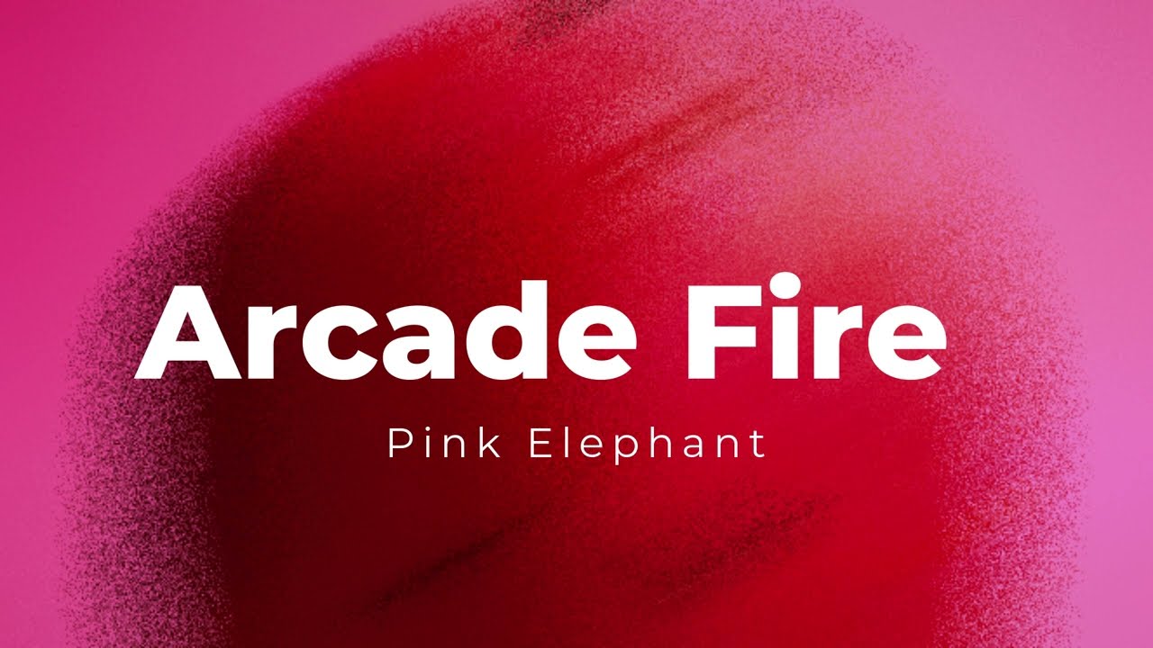 Arcade Fire - Pink Elephant Subtitulada Español Ingles LETRA
