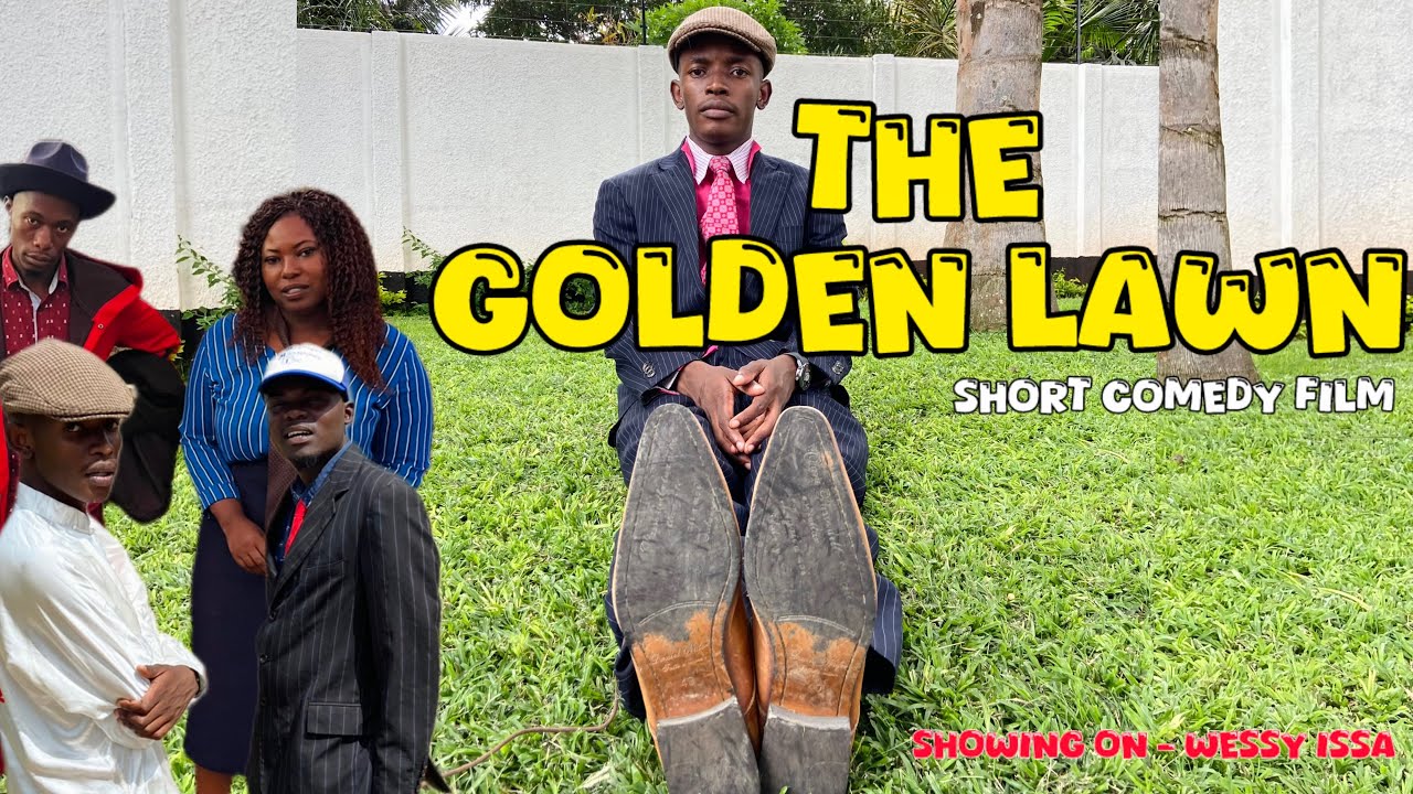 THE GOLDEN LAWN (Short Film)  || wessy issa, kitso, Lordmatthews ||