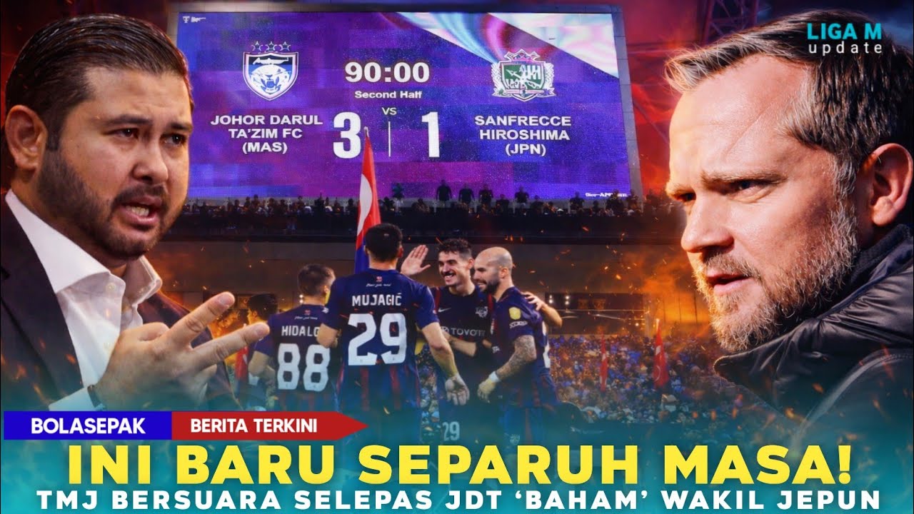 🔴TMJ Bangga Tapi Beri Amaran! JDT Benam Sanfrecce 3-1, Misi Belum Selesai