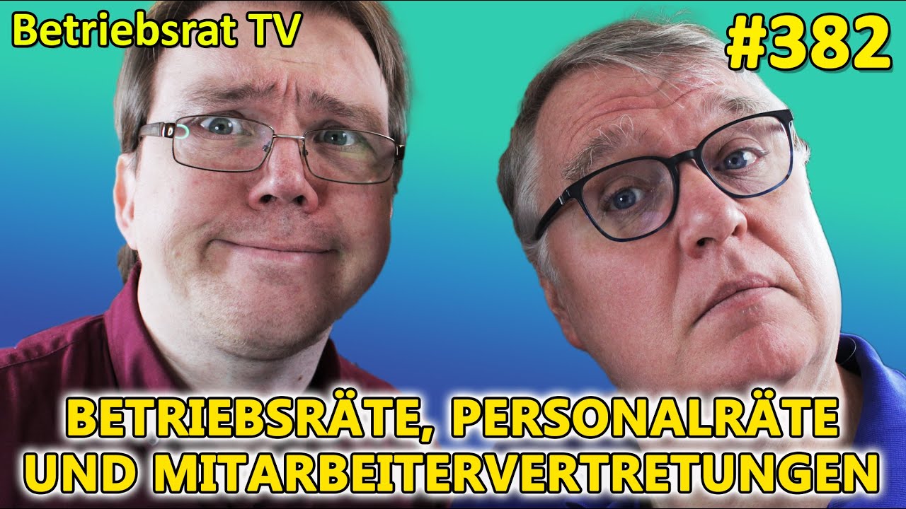 Betriebsräte, Personalräte & Mitarbeitervertretungen - Betriebsrat TV (Folge 382)