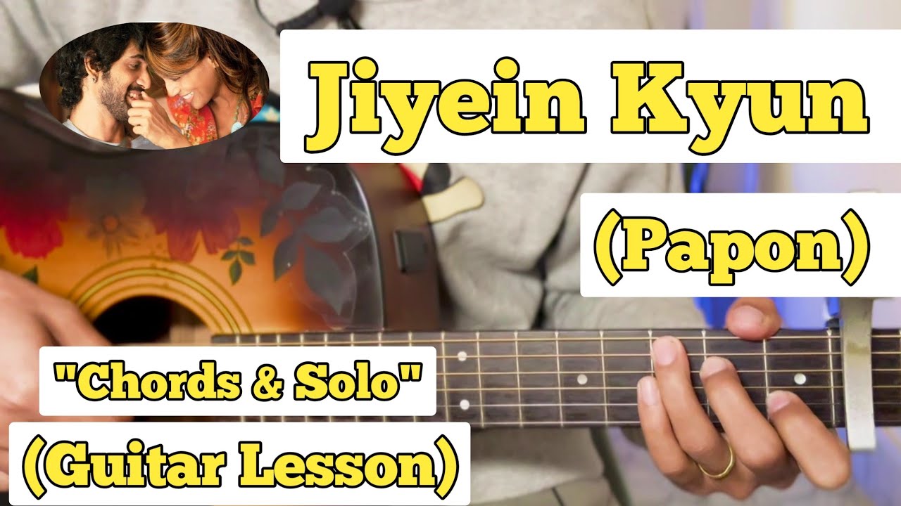 Jiyein Kyun - Papon | Guitar Lesson | Chords & Solo | (Capo 4)