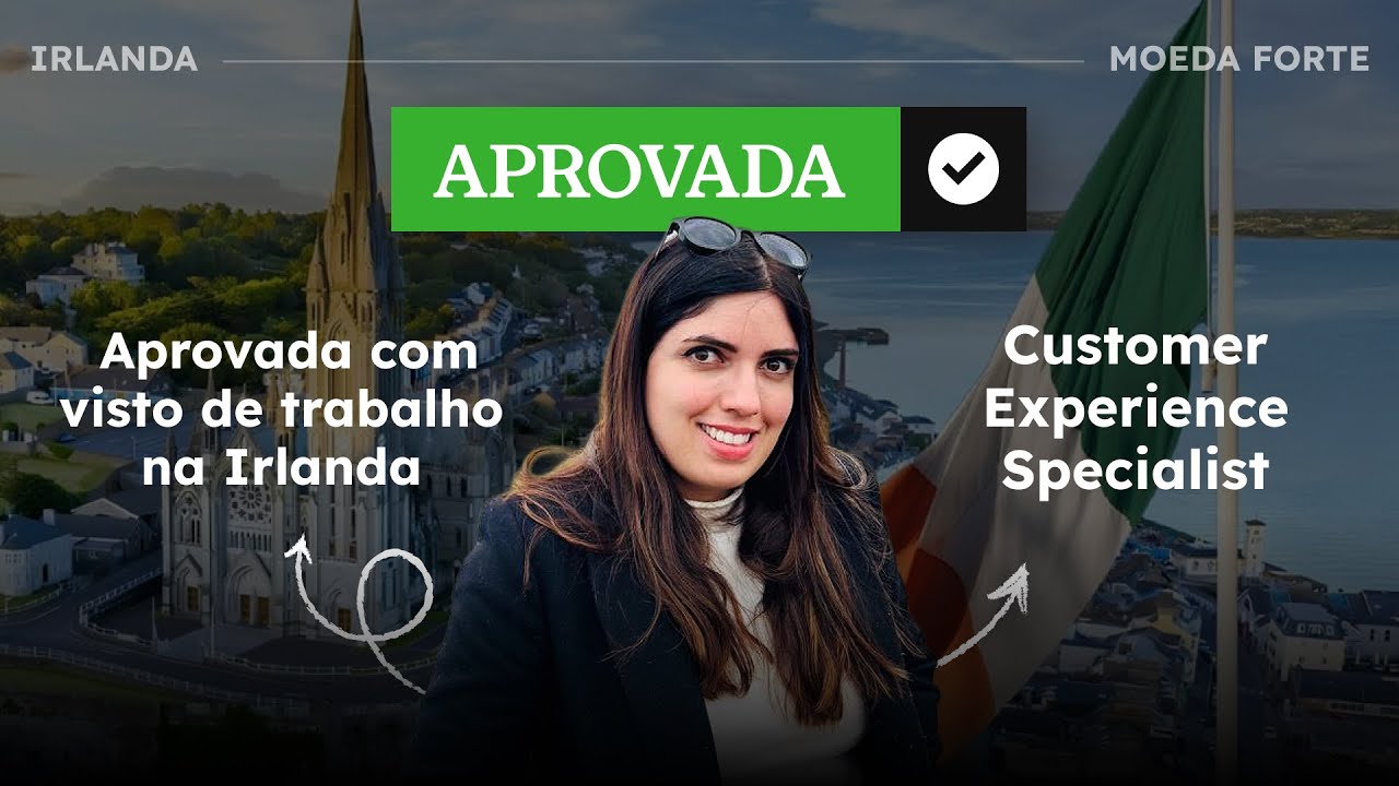 Aprovada como Customer Experience Specialist na Irlanda (com visto de trabalho)