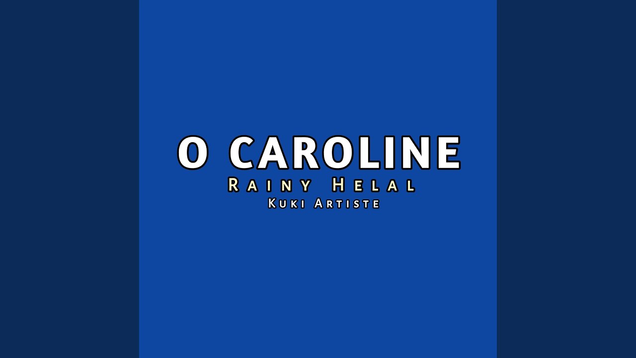 O Caroline