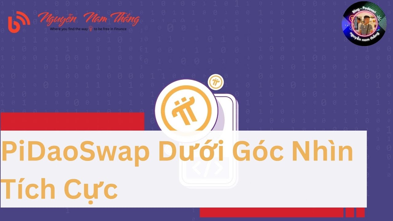 PiDaoSwap Dưới G&oacute;c Nh&igrave;n T&iacute;ch Cực - Pi News - Blog Nguyễn Nam Thắng