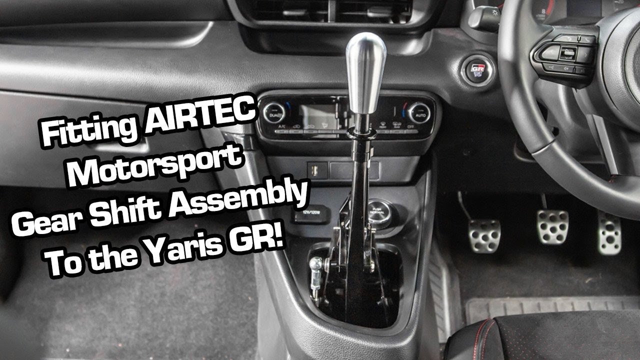 Fitting the new AIRTEC Gear Shift Assembly to the Toyota Yaris GR