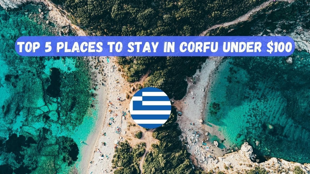 The Best 5 Accommodations in Corfu, Greece for less than $100