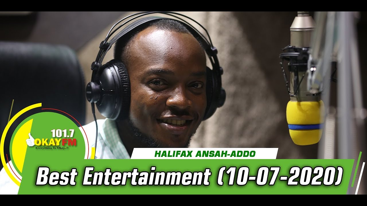 Best Entertainment Show With Halifax Ansah-Addo On Okay Fm (10/07/2020)