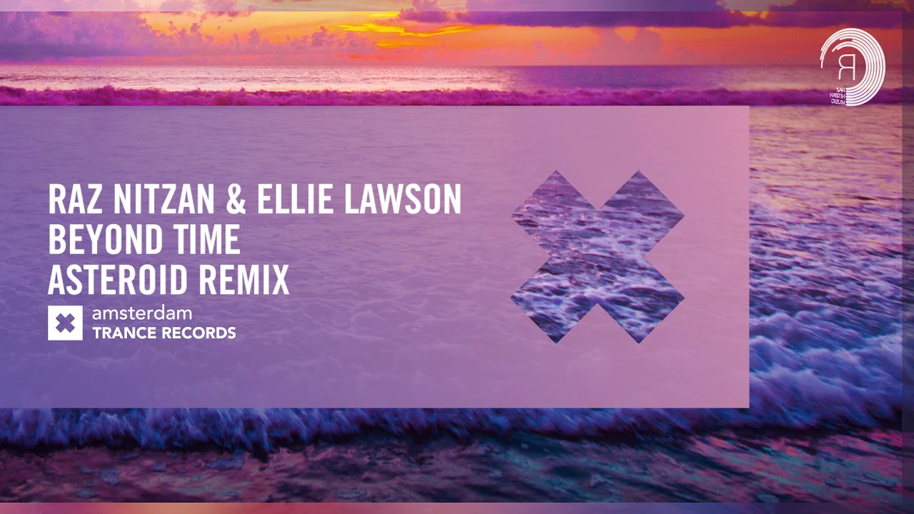 Raz Nitzan & Ellie Lawson - Beyond Time (Asteroid Remix) Extended