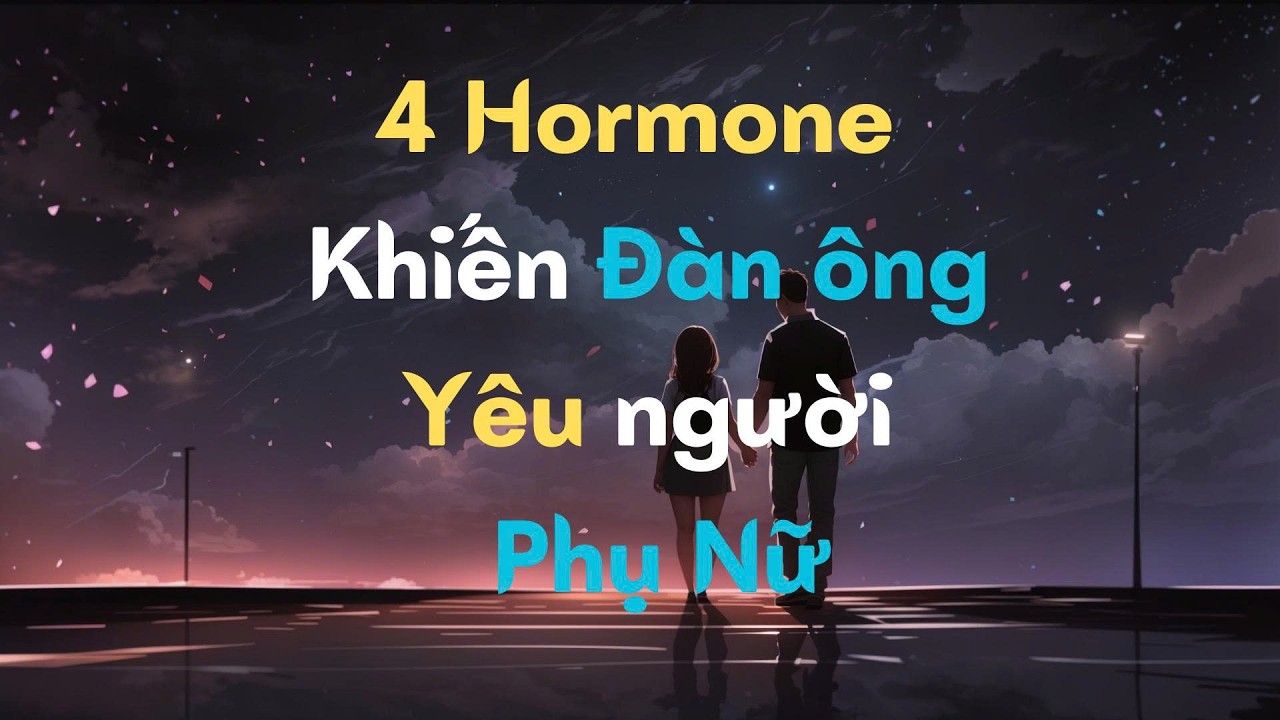 4 yếu tố làm đàn ông yêu 1 người phụ nữ | Tâm lý đàn ông khi yêu